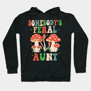 Somebody's Feral Aunt Hoodie